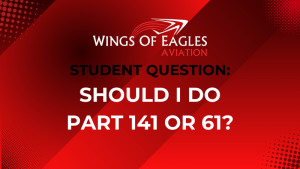 Part 141 vs 61 featured image | Wings of Eagles Aviation Part 141 vs 61 featured image